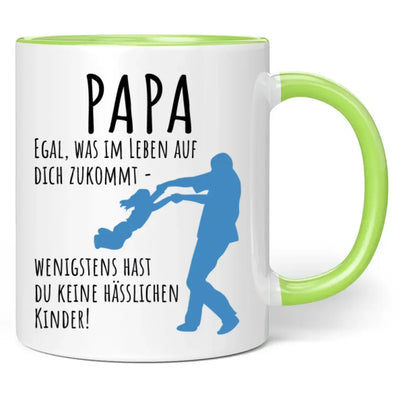 Tasse "Papa egal was im Leben auf dich zukommt - wenigstens hast du keine hässlichen Kinder!"