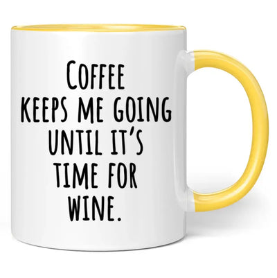 Tasse "Coffee keeps me going until it's time for wine."