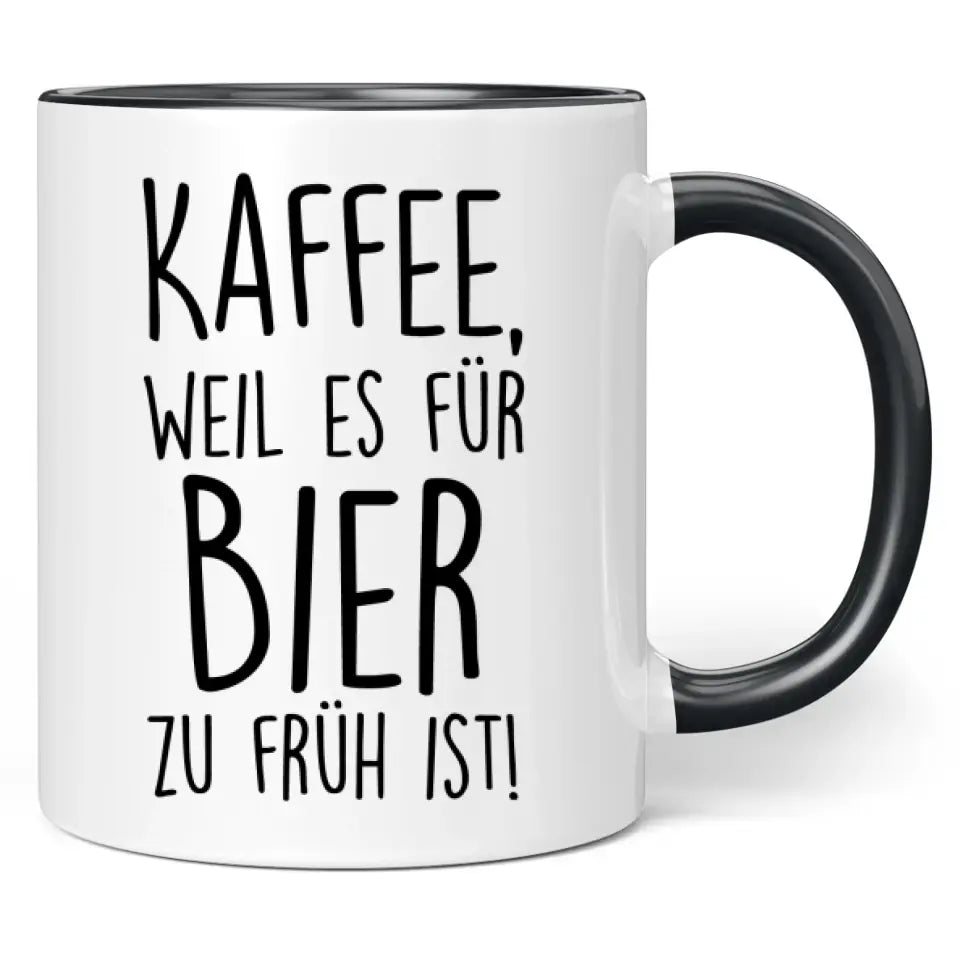 Tasse "Kaffee, weil es für Bier zu früh ist!"