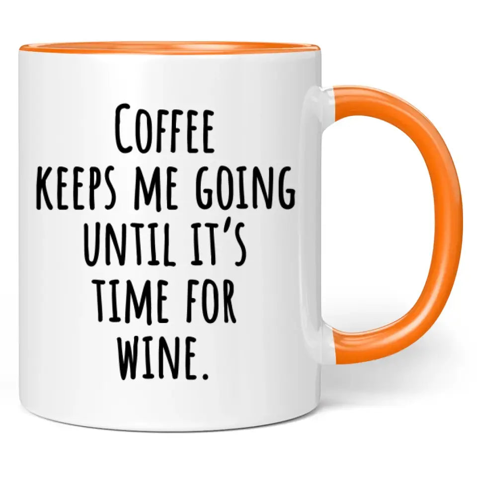 Tasse "Coffee keeps me going until it's time for wine."