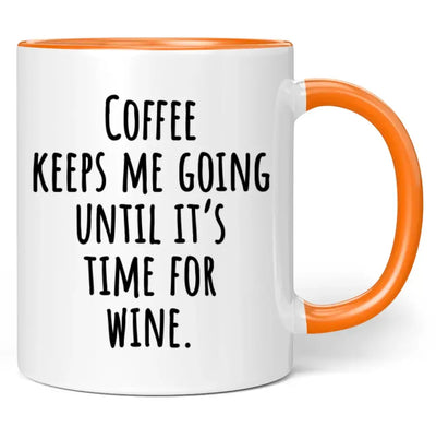 Tasse "Coffee keeps me going until it's time for wine."