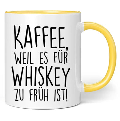 Tasse "Kaffee, weil es für Whiskey zu früh ist!"