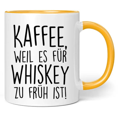 Tasse "Kaffee, weil es für Whiskey zu früh ist!"