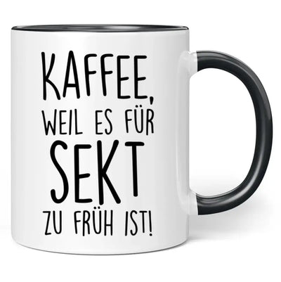 Tasse "Kaffee, weil es für Sekt zu früh ist!"