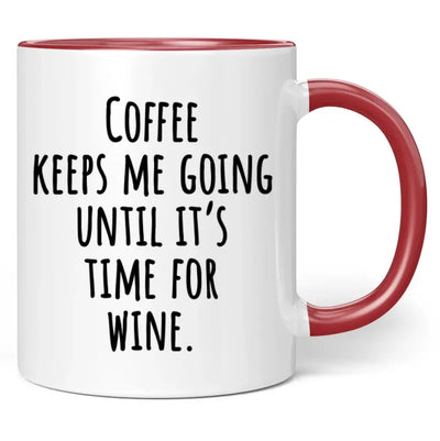 Tasse "Coffee keeps me going until it's time for wine."