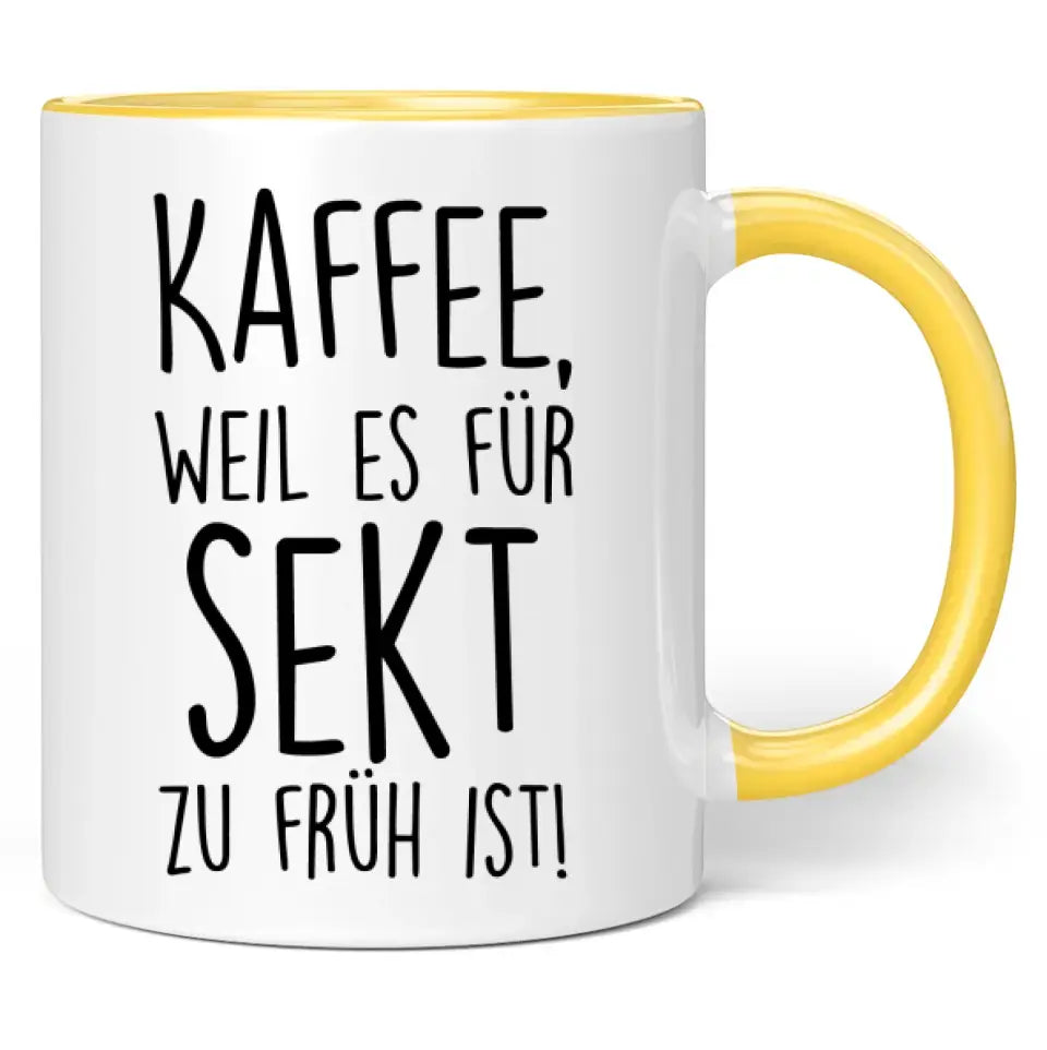 Tasse "Kaffee, weil es für Sekt zu früh ist!"