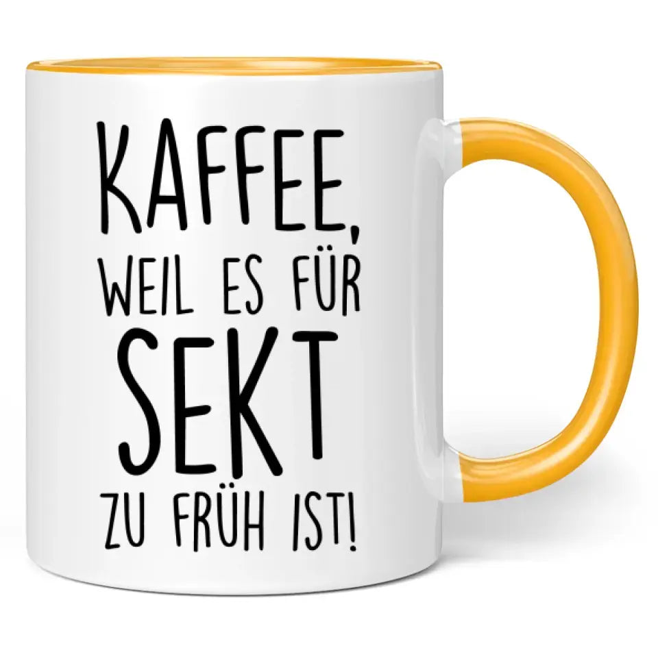 Tasse "Kaffee, weil es für Sekt zu früh ist!"