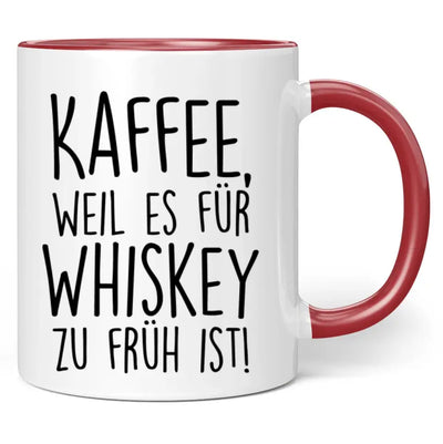 Tasse "Kaffee, weil es für Whiskey zu früh ist!"