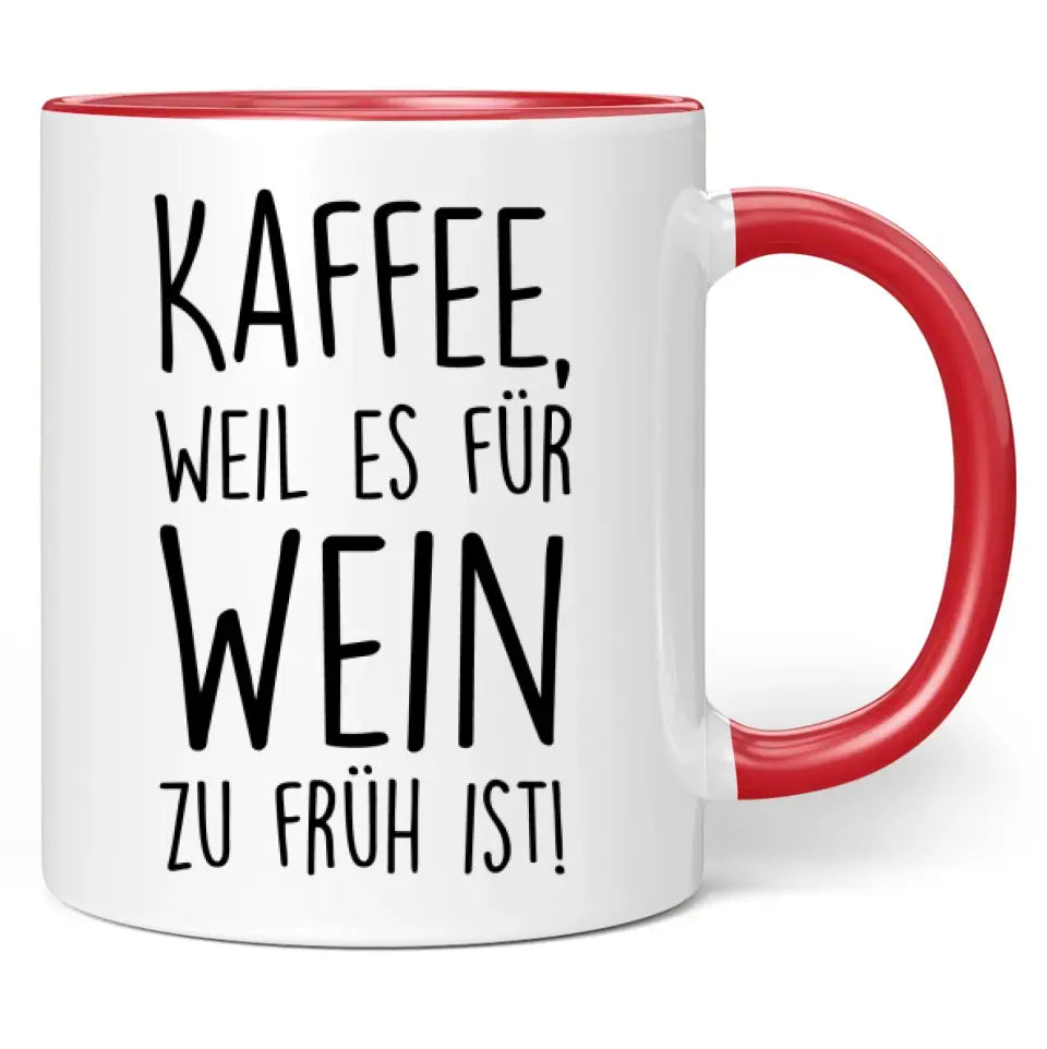 Tasse "Kaffee, weil es für Wein zu früh ist!"