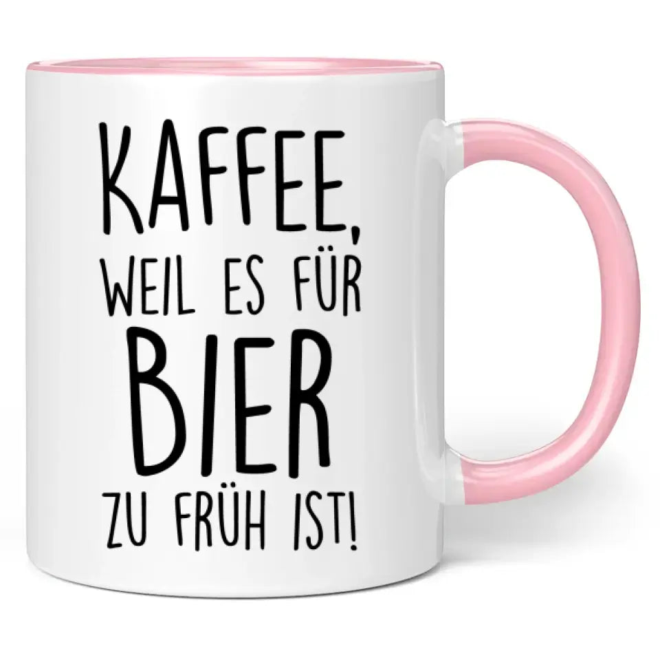 Tasse "Kaffee, weil es für Bier zu früh ist!"