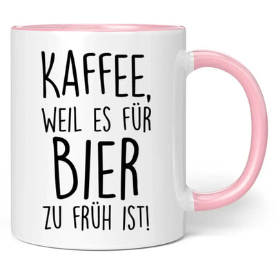 Tasse "Kaffee, weil es für Bier zu früh ist!"