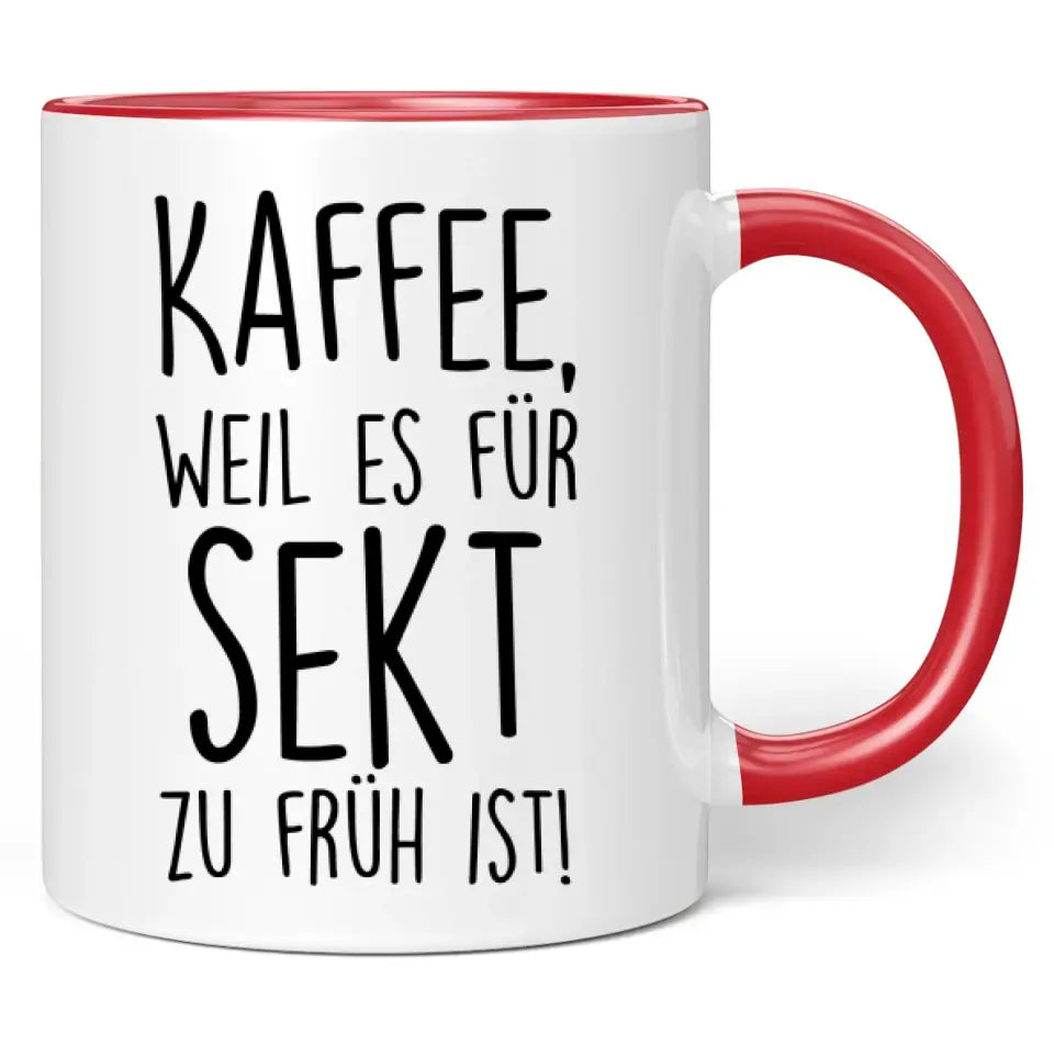 Tasse "Kaffee, weil es für Sekt zu früh ist!"