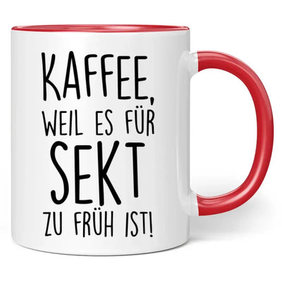 Tasse "Kaffee, weil es für Sekt zu früh ist!"