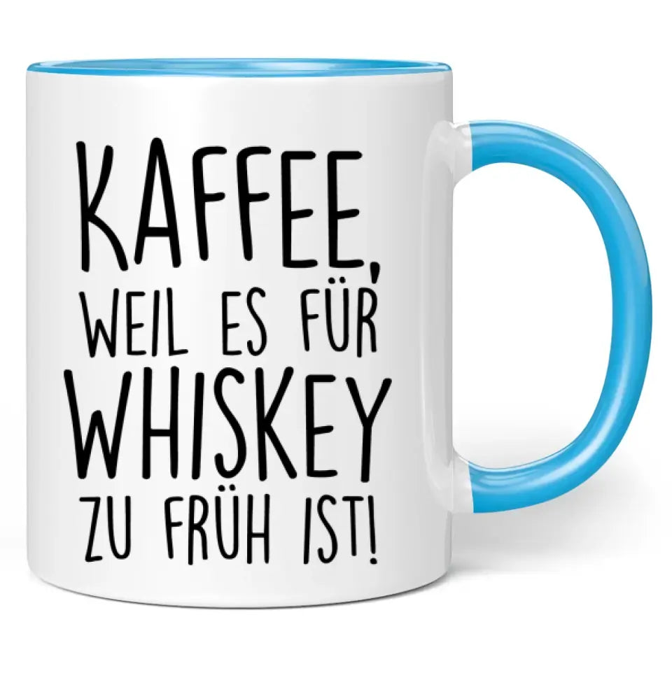 Tasse "Kaffee, weil es für Whiskey zu früh ist!"