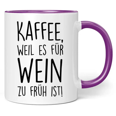 Tasse "Kaffee, weil es für Wein zu früh ist!"