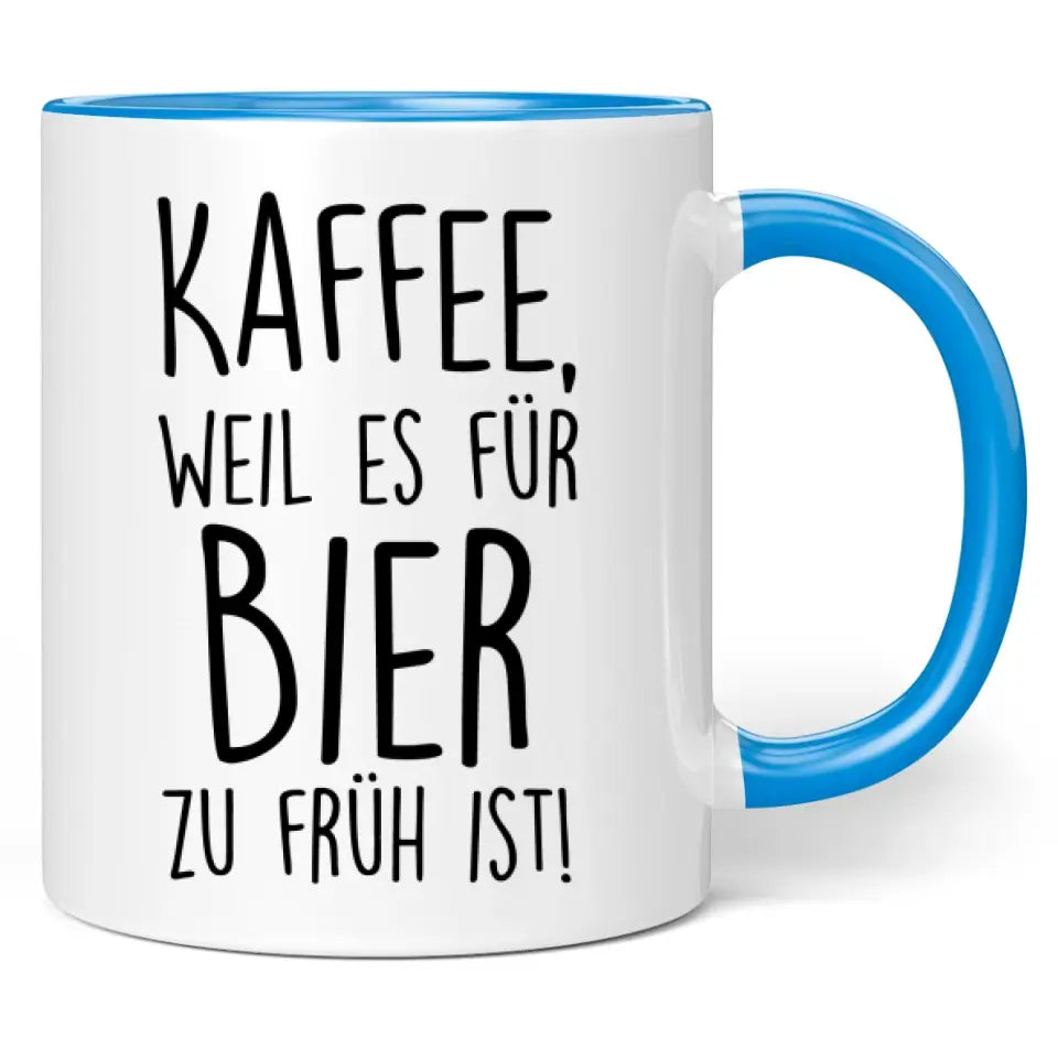 Tasse "Kaffee, weil es für Bier zu früh ist!"