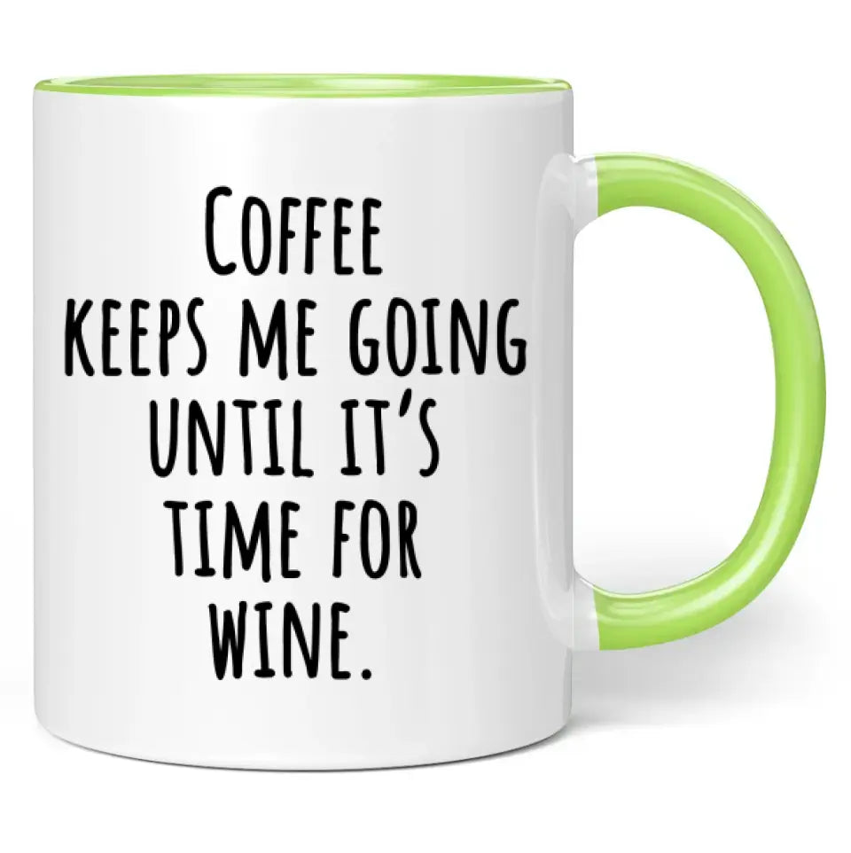 Tasse "Coffee keeps me going until it's time for wine."