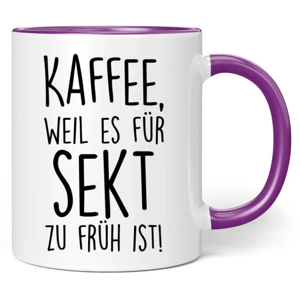 Tasse "Kaffee, weil es für Sekt zu früh ist!"