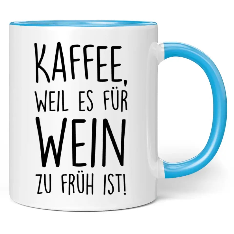 Tasse "Kaffee, weil es für Wein zu früh ist!"