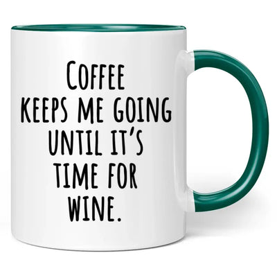 Tasse "Coffee keeps me going until it's time for wine."