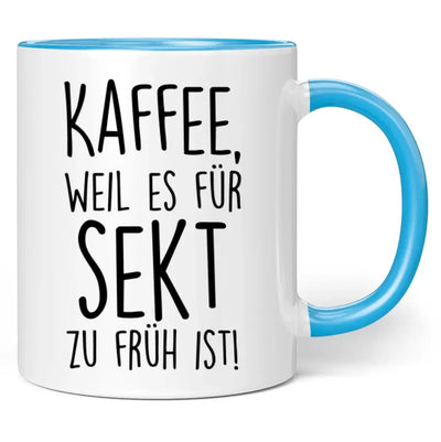 Tasse "Kaffee, weil es für Sekt zu früh ist!"