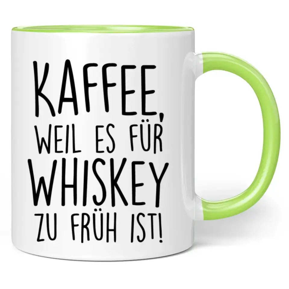 Tasse "Kaffee, weil es für Whiskey zu früh ist!"