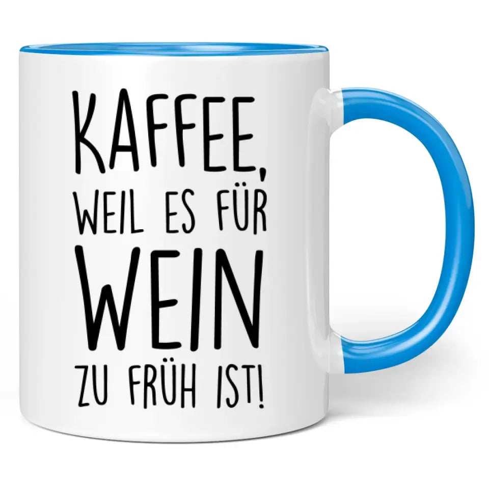 Tasse "Kaffee, weil es für Wein zu früh ist!"