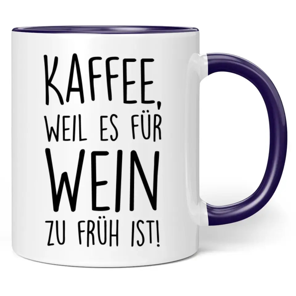 Tasse "Kaffee, weil es für Wein zu früh ist!"