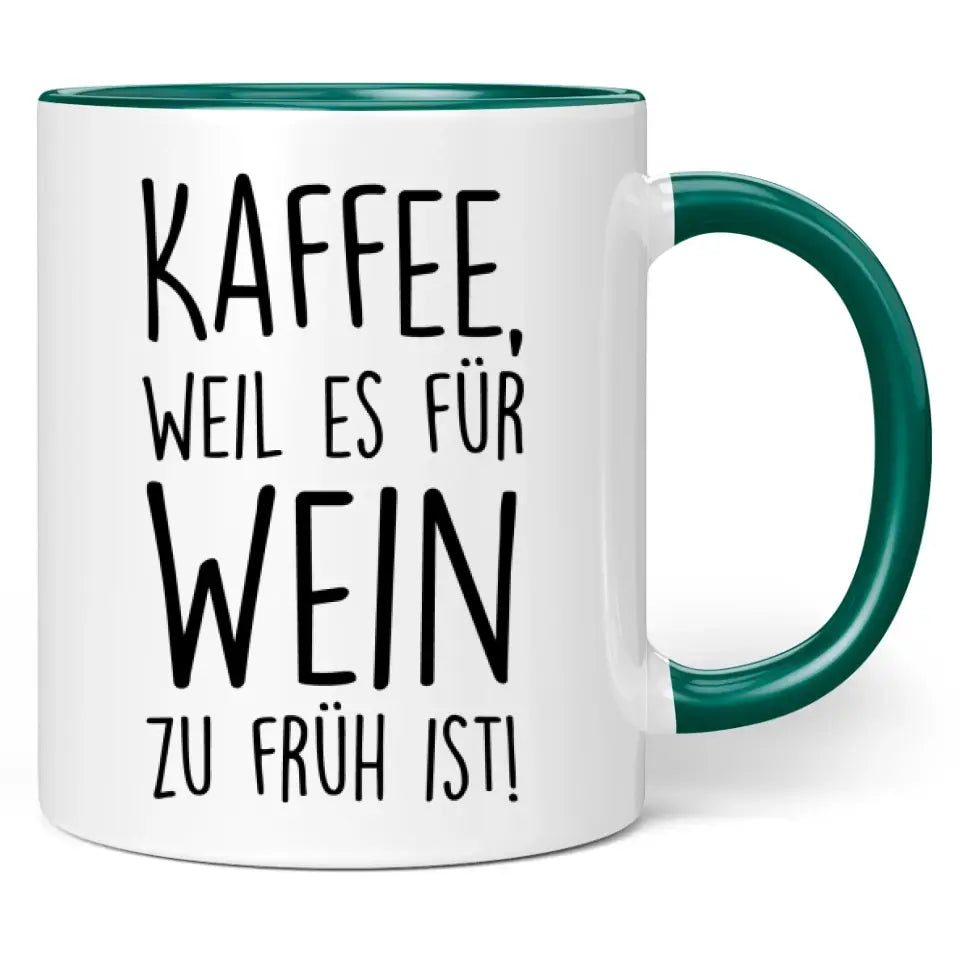 Tasse "Kaffee, weil es für Wein zu früh ist!"