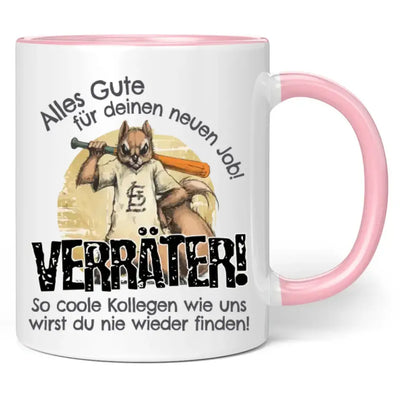 Tasse "Alles Gute für deinen neuen Job! Verräter! So coole Kollegen wie uns wirst du nie wieder finden!"