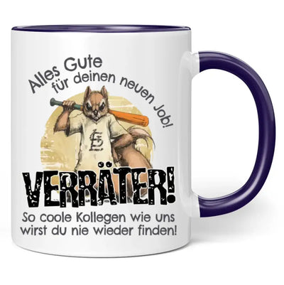 Tasse "Alles Gute für deinen neuen Job! Verräter! So coole Kollegen wie uns wirst du nie wieder finden!"