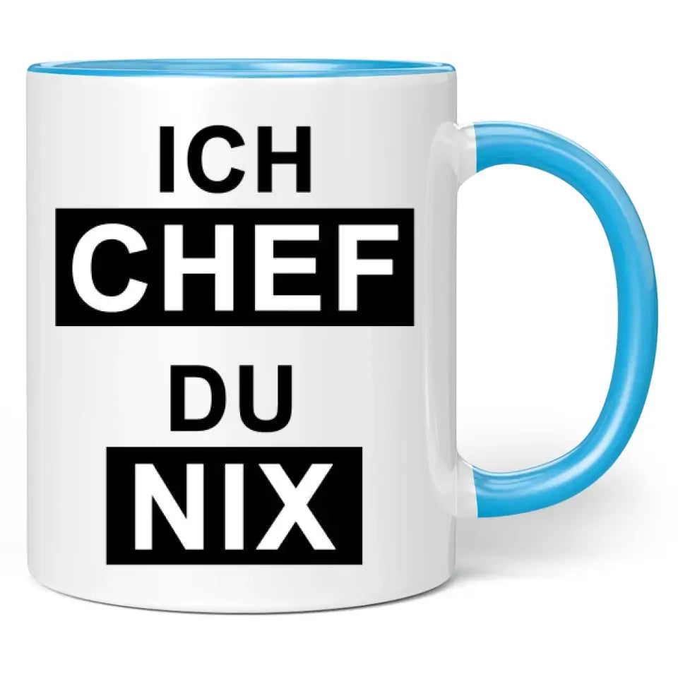 Tasse "Ich Chef. Du nix."