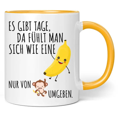 Tasse "Es gibt Tage, da fühlt man sich wie eine Banane, nur von Affen umgeben."