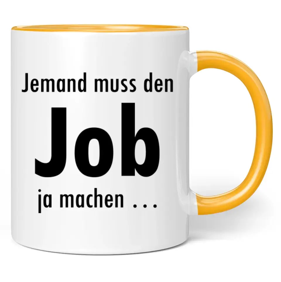 Tasse "Jemand muss den Job ja machen ..."