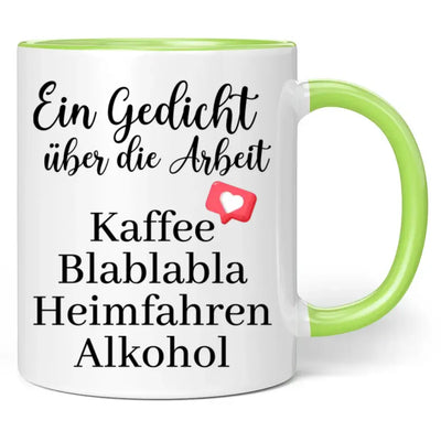 Tasse "Ein Gedicht über die Arbeit Kaffee Blablabla Heimfahren Alkohol"