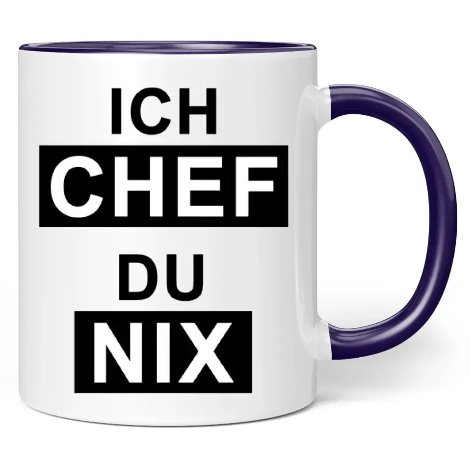 Tasse "Ich Chef. Du nix."