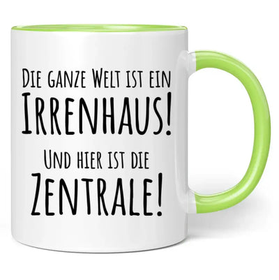 Tasse "Die ganze Welt ist ein Irrenhaus! Und hier ist die Zentrale!"