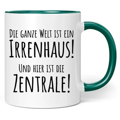 Tasse "Die ganze Welt ist ein Irrenhaus! Und hier ist die Zentrale!"