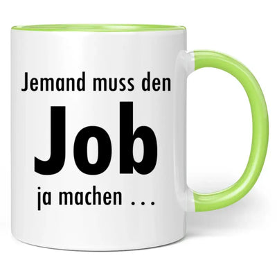 Tasse "Jemand muss den Job ja machen ..."