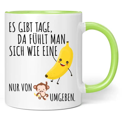 Tasse "Es gibt Tage, da fühlt man sich wie eine Banane, nur von Affen umgeben."