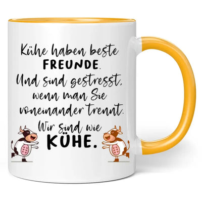 Tasse "Kühe haben beste Freunde. Und sind gestresst, wenn man sie voneinander trennt. Wir sind wie Kühe."