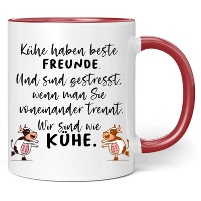 Tasse "Kühe haben beste Freunde. Und sind gestresst, wenn man sie voneinander trennt. Wir sind wie Kühe."