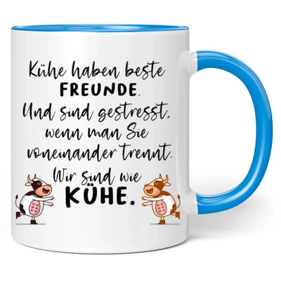 Tasse "Kühe haben beste Freunde. Und sind gestresst, wenn man sie voneinander trennt. Wir sind wie Kühe."