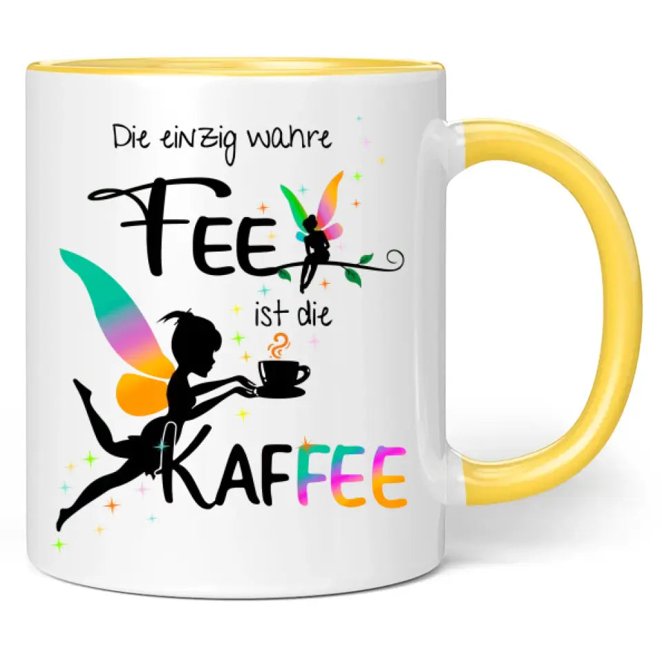 Tasse "Die einzig wahre Fee ist die Kaffee"