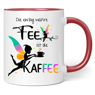 Tasse "Die einzig wahre Fee ist die Kaffee"