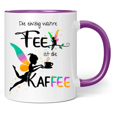 Tasse "Die einzig wahre Fee ist die Kaffee"