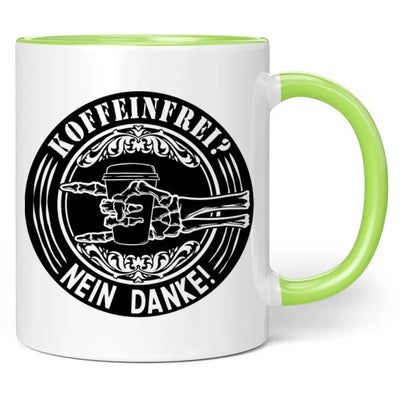 Tasse "Koffeinfrei? Nein danke!"