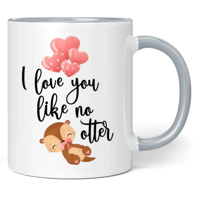 Tasse "I love you like no otter"