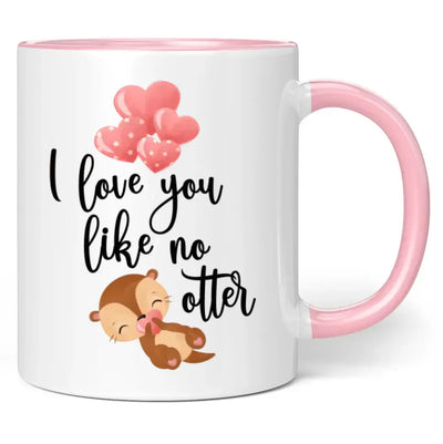 Tasse "I love you like no otter"