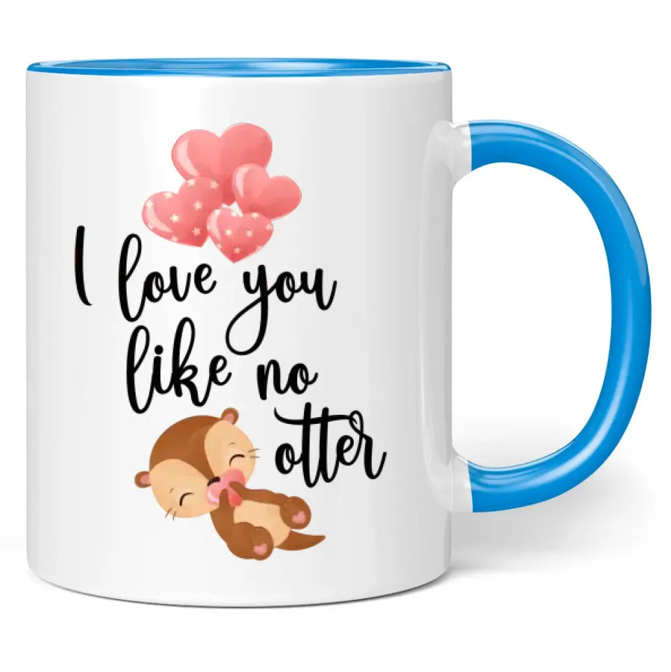 Tasse "I love you like no otter"